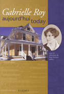 Gabrielle Roy aujourd'hui/today [édition bilingue]